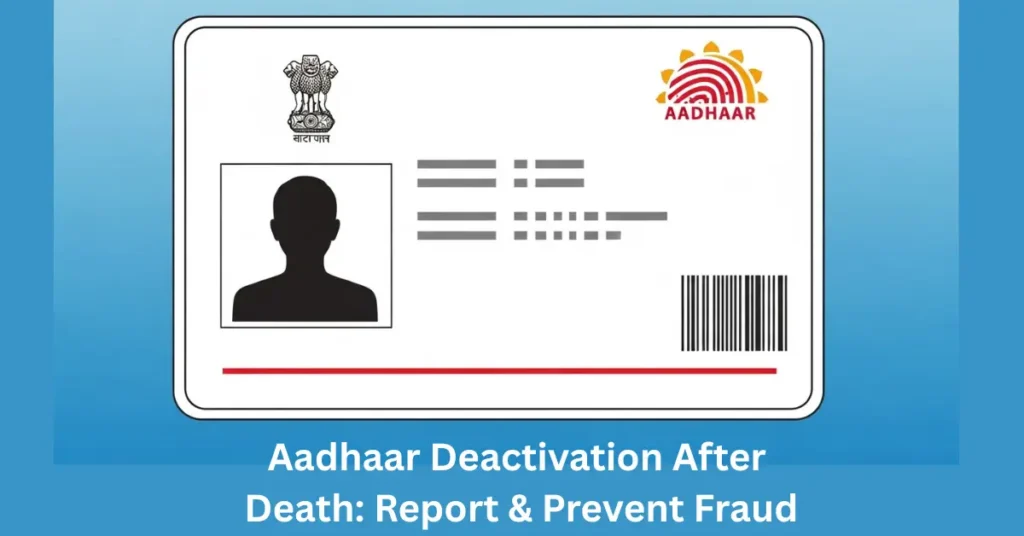 Aadhaar Deactivation After Death: Report & Prevent Fraud